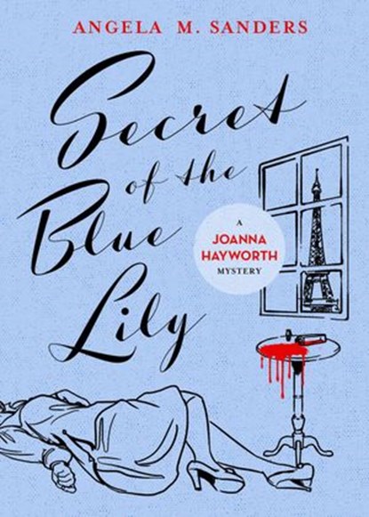 Secret of the Blue Lily, Angela M. Sanders - Ebook - 9781393729822