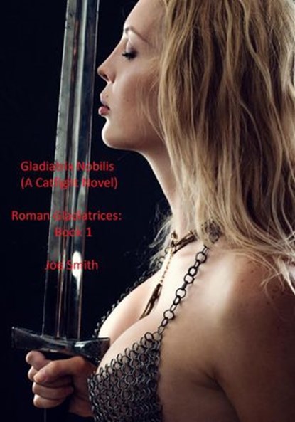 Gladiatrix Nobilis, Joe Smith - Ebook - 9781393735793