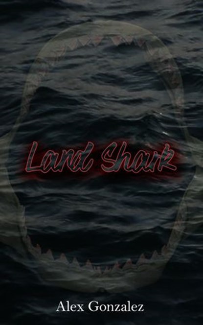 Land Shark, Alex Gonzalez - Ebook - 9781393744399