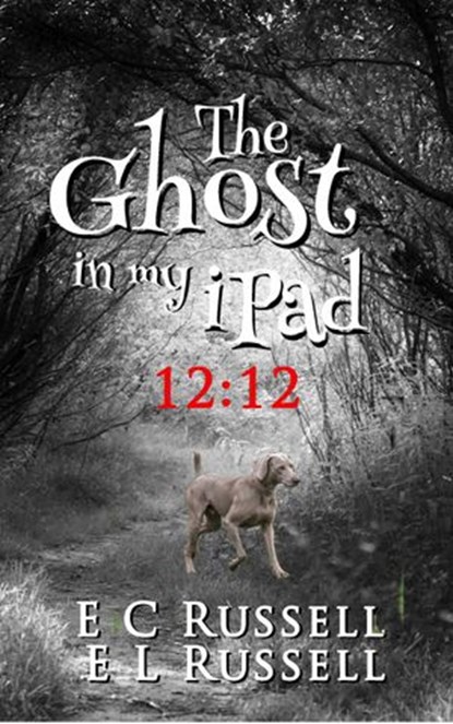 The Ghost in my iPad - 12-12, E L Russell ; E C Russell - Ebook - 9781393744535