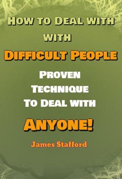 How to Deal with Difficult People, James Stafford - Ebook - 9781393747482