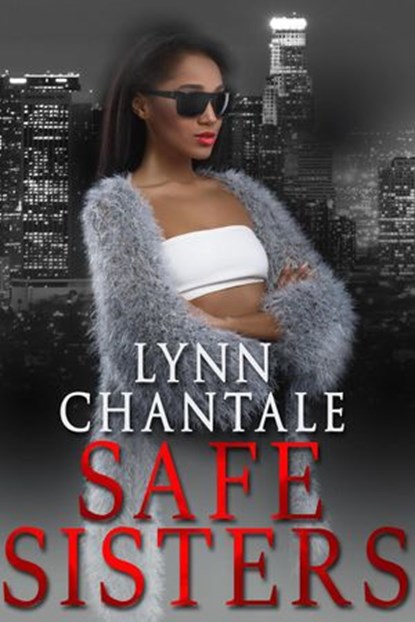 Safe Sisters, Lynn Chantale - Ebook - 9781393750093