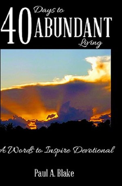 40 Days to Abundant Living, Paul Blake - Ebook - 9781393753834