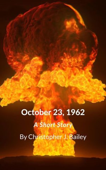 October 23, 1962, Christopher J. Bailey - Ebook - 9781393755104