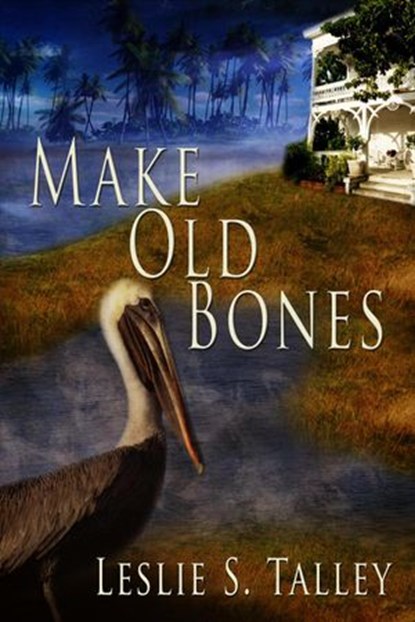 Make Old Bones, Leslie S. Talley - Ebook - 9781393755760