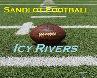 Sandlot Football, Icy Rivers - Ebook - 9781393760955
