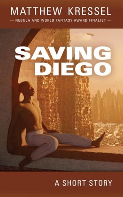 Saving Diego, Matthew Kressel - Ebook - 9781393762980