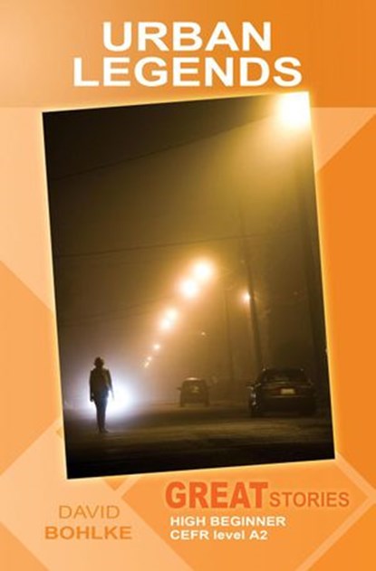 Urban Legends (Great Stories: High Beginner), David Bohlke - Ebook - 9781393766124