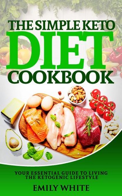 The Simple Keto Diet Cookbook, Emily White - Ebook - 9781393768463