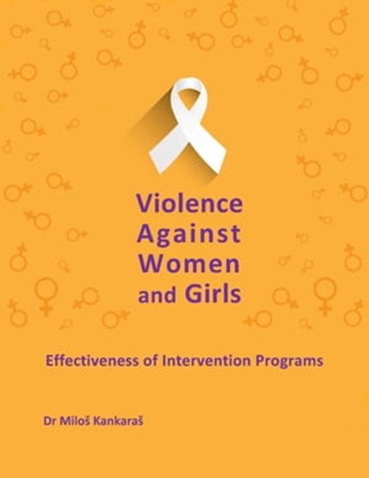 Violence Against Women and Girls: Effectiveness of Intervention Programs, Dr. Milos Kankaras - Ebook - 9781393777465