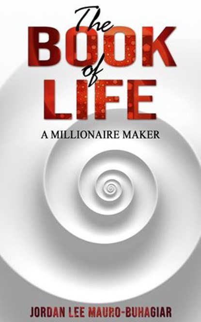 The Book of Life: A Millionaire Maker, Jordan Lee Mauro-Buhagiar - Ebook - 9781393782230