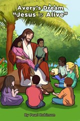 Avery's Dream "Jesus is Alive - Pearl Robinson - 9781393782346