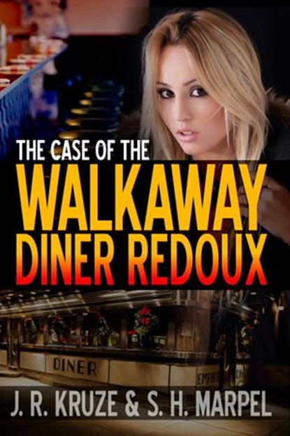 The Case of the Walkaway Diner Redoux, J. R. Kruze ; S. H. Marpel - Ebook - 9781393787846