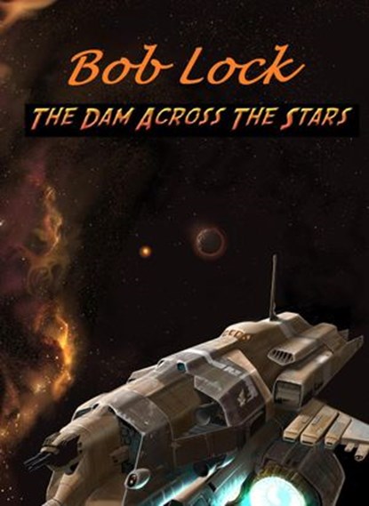 The Dam Across The Stars, Bob Lock - Ebook - 9781393793830