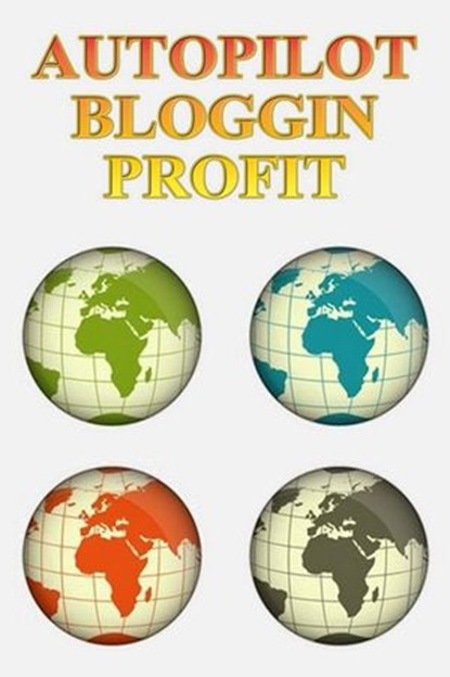 Autopilot Blogging Money System, Next Spirit - Ebook - 9781393803225