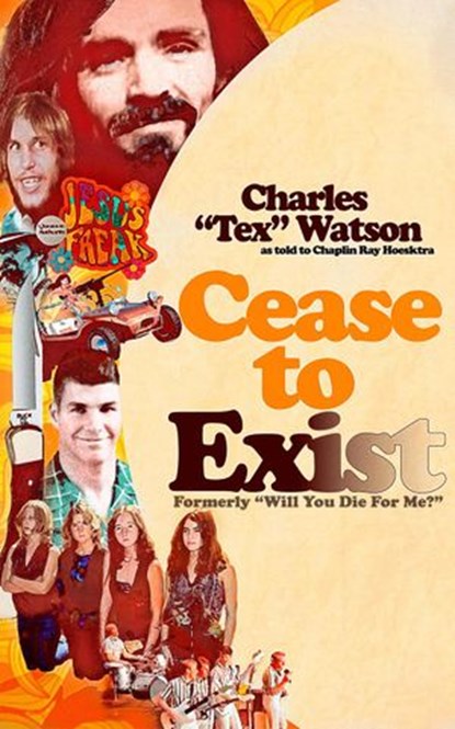 Cease to Exist, CHARLES "TEX" WATSON ; CHAPLIN RAY HOEKSTRA - Ebook - 9781393804673