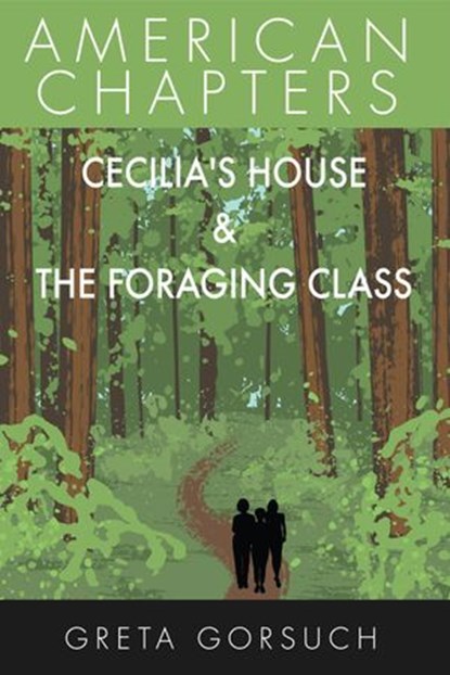 Cecilia's House & The Foraging Class, Greta Gorsuch - Ebook - 9781393807438