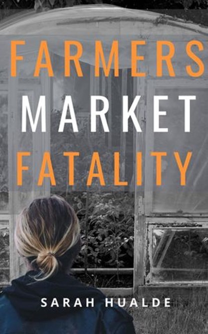 Farmers Market Fatality, Sarah Hualde - Ebook - 9781393807452