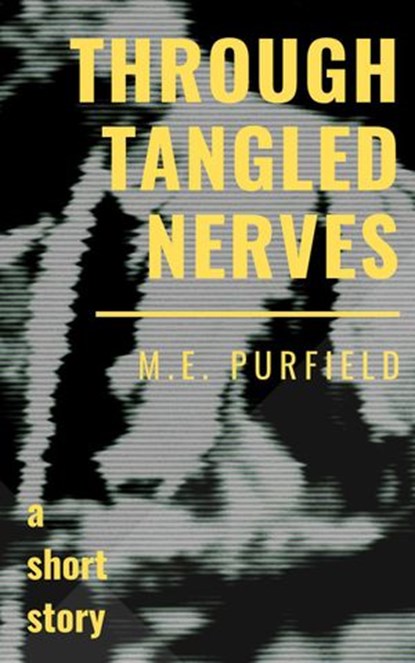 Through Tangled Nerves, M.E. Purfield - Ebook - 9781393808626