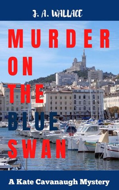 Murder on the Blue Swan, J.A. Wallace - Ebook - 9781393811220