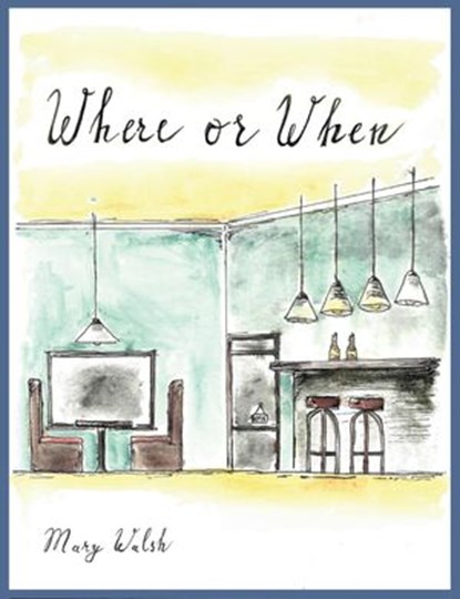 Where or When, Mary Walsh - Ebook - 9781393811459