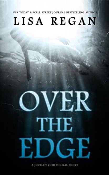 Over The Edge: A P.I. Jocelyn Rush Digital Short, Lisa Regan - Ebook - 9781393815495