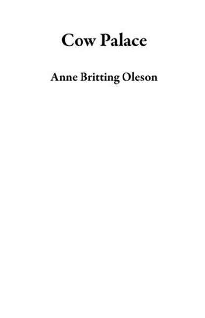 Cow Palace, Anne Britting Oleson - Ebook - 9781393816058