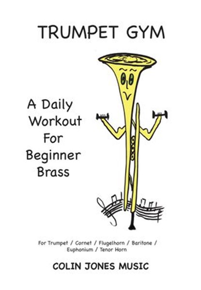 Trumpet Gym: A Daily Workout for Beginner Brass, Colin Jones - Ebook - 9781393817819