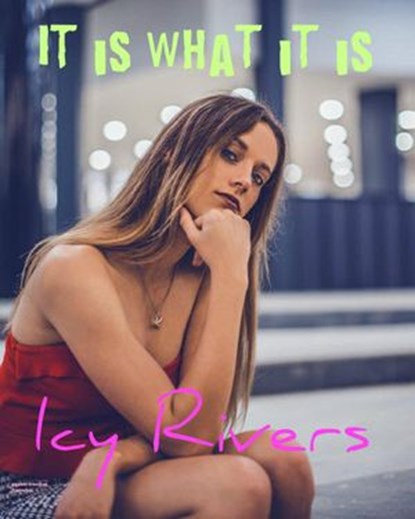 It is What it is, Icy Rivers - Ebook - 9781393823810