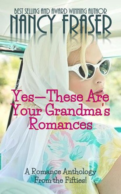 Yes--These Are Your Grandma's Romances, Nancy Fraser - Ebook - 9781393825791