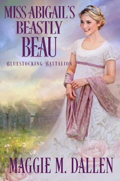 Miss Abigail's Beastly Beau, Maggie Dallen - Ebook - 9781393826828