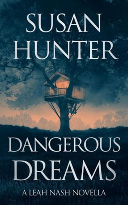 Dangerous Dreams: A Leah Nash Prequel Novella, Susan Hunter - Ebook - 9781393827047