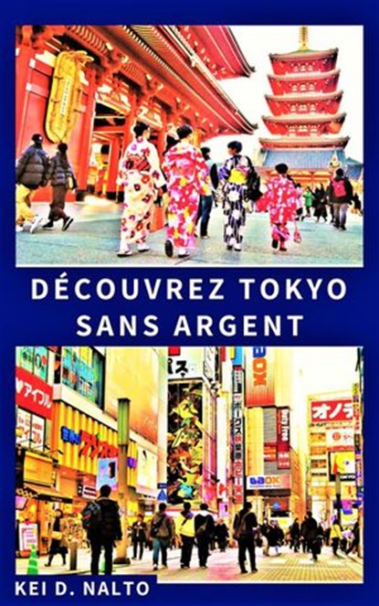 Découvrez Tokyo Sans Argent, KEI D. NALTO - Ebook - 9781393827535