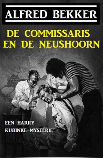 De commissaris en de neushoorn: Een Harry Kubinke mysterie, Alfred Bekker - Ebook - 9781393835011