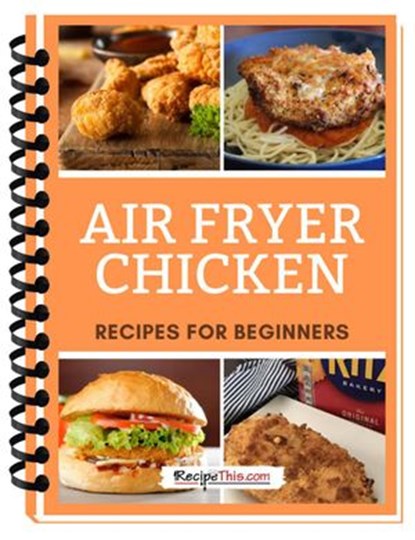Air Fryer Chicken Recipes For Beginners, Recipe This - Ebook - 9781393837312
