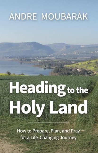 Heading to the Holy Land, Andre Moubarak - Ebook - 9781393840848