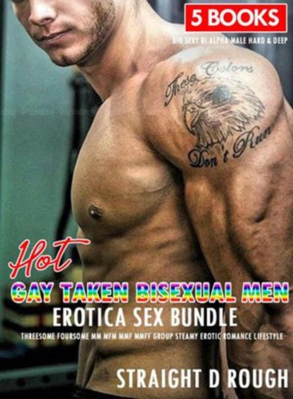 Hot Gay Taken Bisexual Men Erotica Sex Bundle - Threesome Foursome MM MFM MMF MMFF Group Steamy Erotic Romance Lifestyle, STRAIGHT D ROUGH - Ebook - 9781393845508