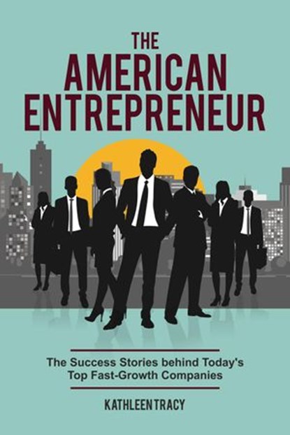 The American Entrepreneur, Kathleen Tracy - Ebook - 9781393848813
