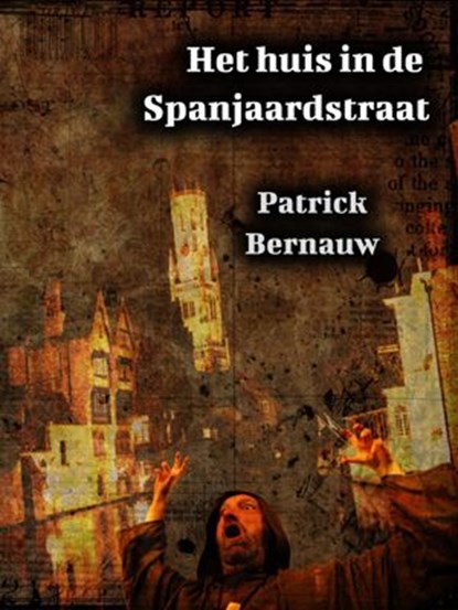 Het huis in de Spanjaardstraat, Patrick Bernauw - Ebook - 9781393850540