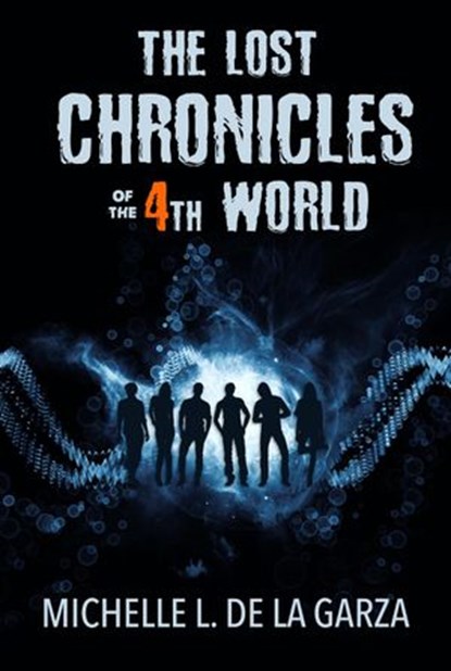 The Lost Chronicles of the 4th World, Michelle L. De La Garza - Ebook - 9781393851363