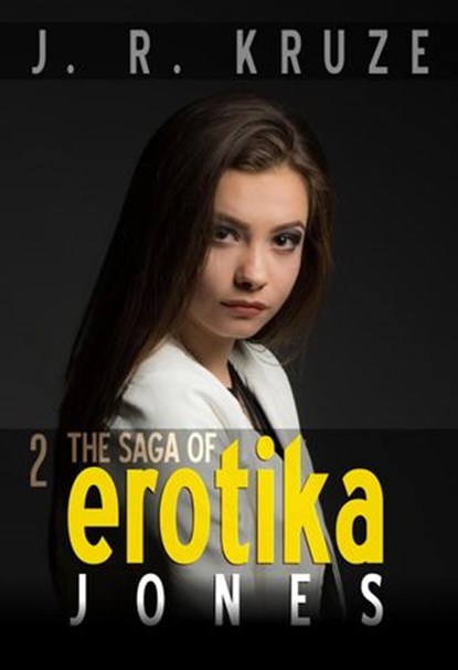 The Saga of Erotika Jones 02, J. R. Kruze ; S. H. Marpel - Ebook - 9781393853329
