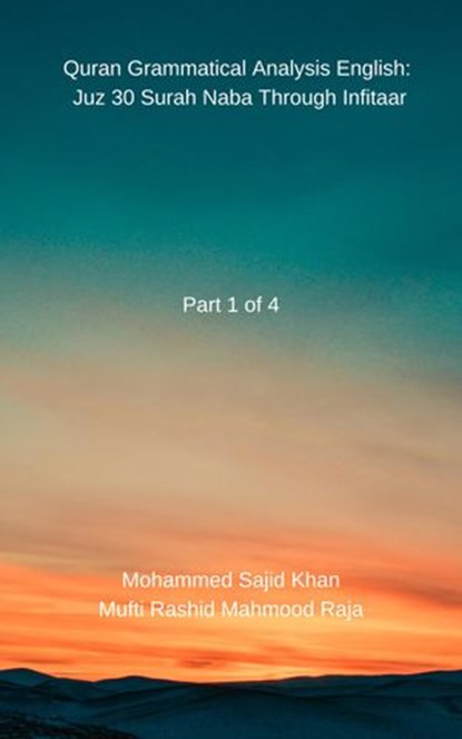 Quran Grammar Analysis: Juz 30 Part1, Mohammed Sajid Khan ; Mufti Rashid Mahmood Raja - Ebook - 9781393862178
