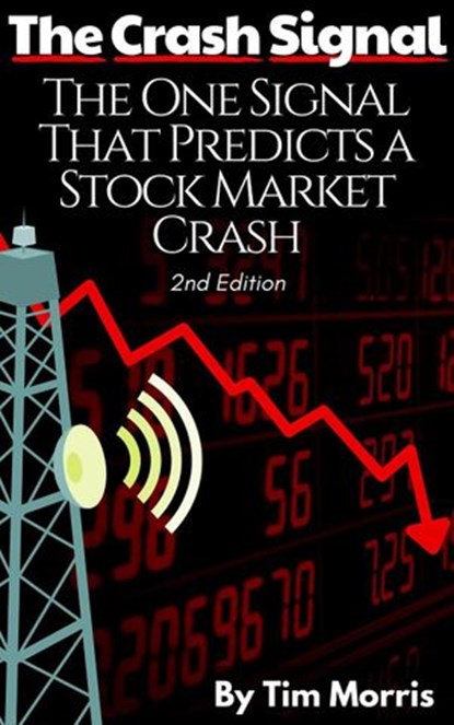 The Crash Signal: The One Signal That Predicts a Stock Market Crash (2nd Edition), Tim Morris - Ebook - 9781393865117