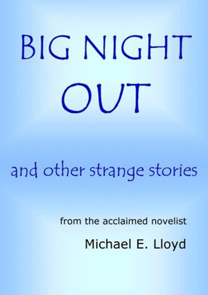 Big Night Out and Other Strange Stories, Michael E. Lloyd - Ebook - 9781393869443