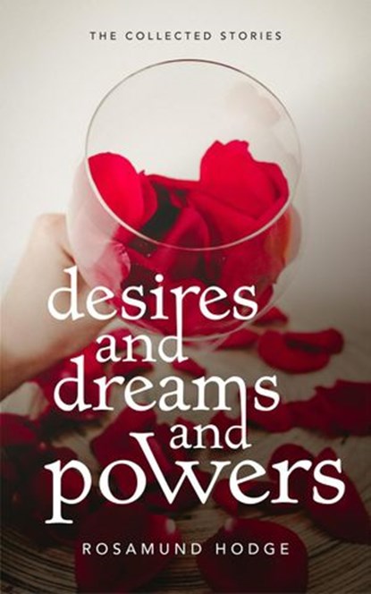Desires and Dreams and Powers, Rosamund Hodge - Ebook - 9781393871781