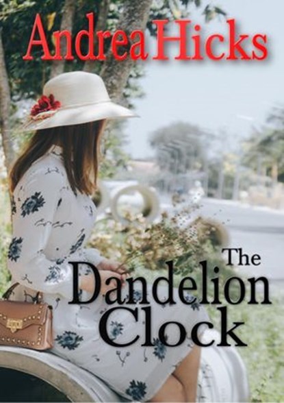 The Dandelion Clock, Andrea Hicks - Ebook - 9781393872870