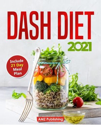 Dash Diet 2021, AMZ Publishing - Ebook - 9781393875918