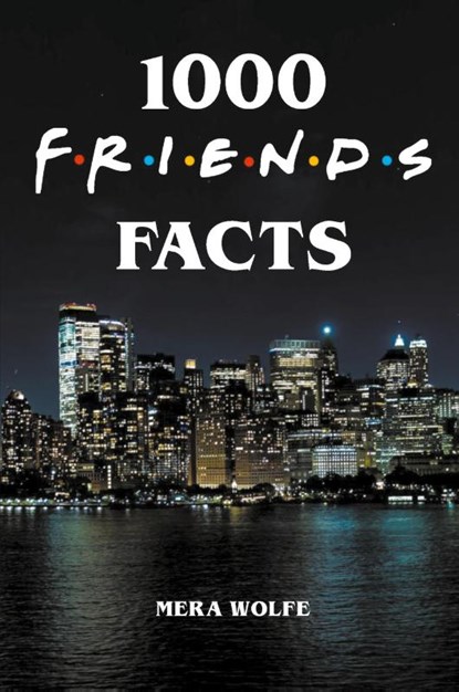 1000 Friends Facts, Mera Wolfe - Paperback - 9781393884828