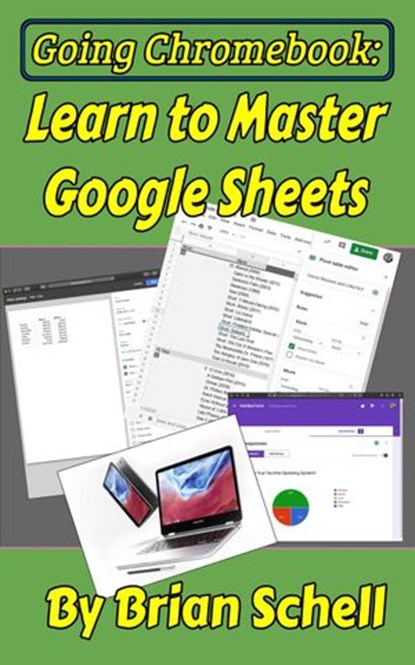 Going Chromebook: Learn to Master Google Sheets, Brian Schell - Ebook - 9781393889021