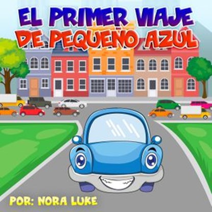 El Primer Viaje de Pequeño Azul, Nora Luke - Ebook - 9781393893820